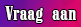 Vraag mij aan!